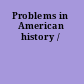 Problems in American history /