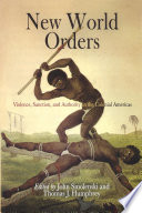 New World orders : violence, sanction, and authority in the colonial Americas /