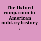 The Oxford companion to American military history /
