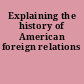 Explaining the history of American foreign relations