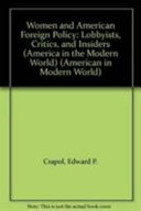 Women and American foreign policy : lobbyists, critics, and insiders /