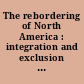 The rebordering of North America : integration and exclusion in a new security context /