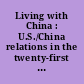 Living with China : U.S./China relations in the twenty-first century /