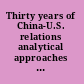 Thirty years of China-U.S. relations analytical approaches and contemporary issues /