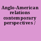 Anglo-American relations contemporary perspectives /