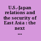 U.S.-Japan relations and the security of East Asia : the next decade /