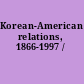 Korean-American relations, 1866-1997 /