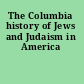 The Columbia history of Jews and Judaism in America