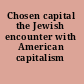 Chosen capital the Jewish encounter with American capitalism /