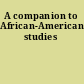 A companion to African-American studies