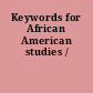 Keywords for African American studies /