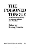 The poisoned tongue : a documentary history of American racism and prejudice /