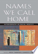 Names we call home : autobiography on racial identity /