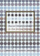 Problem of the century : racial stratification in the United States /