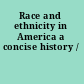 Race and ethnicity in America a concise history /