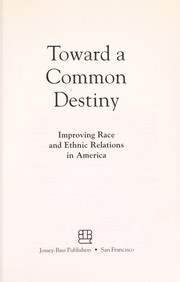 Toward a common destiny : improving race and ethnic relations in America /