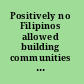 Positively no Filipinos allowed building communities and discourse /