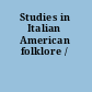 Studies in Italian American folklore /