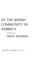 The Future of the Jewish community in America ; essays prepared for a Task Force on the Future of the Jewish Community in America of the American Jewish Committee /