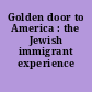 Golden door to America : the Jewish immigrant experience /