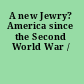 A new Jewry? America since the Second World War /