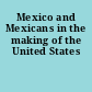 Mexico and Mexicans in the making of the United States