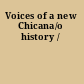 Voices of a new Chicana/o history /