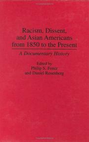 Racism, dissent, and Asian Americans from 1850 to the present : a documentary history /
