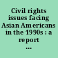 Civil rights issues facing Asian Americans in the 1990s : a report of the United States Commission on Civil Rights.