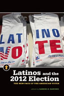 Latinos and the 2012 election : the new face of the American voter /