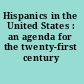 Hispanics in the United States : an agenda for the twenty-first century /