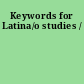 Keywords for Latina/o studies /