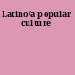 Latino/a popular culture