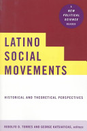 Latino social movements : historical and theoretical perspectives : a new political science reader /