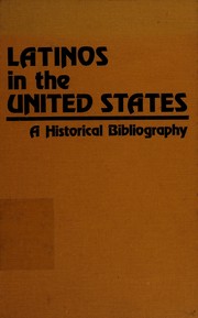 Latinos in the United States : a historical bibliography /