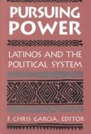 Pursuing power : Latinos and the political system /