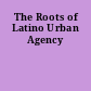 The Roots of Latino Urban Agency