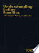 Understanding Latino families : scholarship, policy and practice /