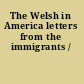 The Welsh in America letters from the immigrants /