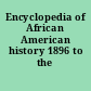 Encyclopedia of African American history 1896 to the present