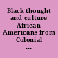 Black thought and culture African Americans from Colonial times to the present.