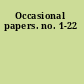 Occasional papers. no. 1-22