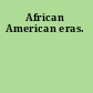 African American eras.