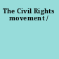 The Civil Rights movement /