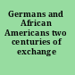 Germans and African Americans two centuries of exchange /