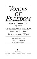 Voices of freedom : an oral history of the civil rights movement from the 1950s through the 1980s /