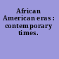 African American eras : contemporary times.