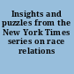 Insights and puzzles from the New York Times series on race relations