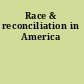 Race & reconciliation in America