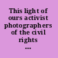 This light of ours activist photographers of the civil rights movement /